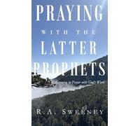 Praying with the Latter Prophets: Growing in Prayer with God's Word
