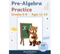 Pre-Algebra Practice: Grades 6-8, Ages 11-14 - 2,760 Problems in 88 Practice Sets - Integers, Expressions, Equations and Percents, Full Answer Key