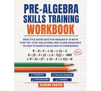 Pre-Algebra Skills Training Workbook: Practice Exercises for Grades 6-8 with Step-by-Step Solutions and Clear Guidance to Help Students Build Math Confidence