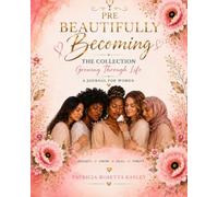 PRE Beautifully Becoming Collection Growing Through Life: A Women's Reflection & Growth Series