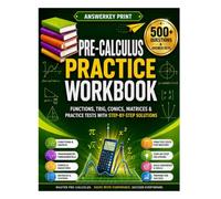 Pre-Calculus Practice Workbook: Functions, Trig, Conics, Matrices & Practice Tests with Step-by-Step Solutions
