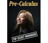 Pre-Calculus Top Secret Workbook: 600+ Pre-Calculus Practice Problems with Full Step by Step Solutions