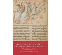 Pre-Conquest History and its Medieval Reception: Writing England's Past