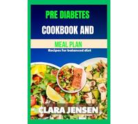 Pre diabetes cookbook and meal plan: Recipes for balanced diet