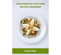 Pre Diabetes Low Carb Recipe Cookbook