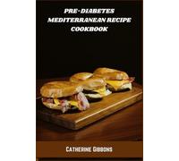 Pre-Diabetes Mediterranean Recipe Cookbook