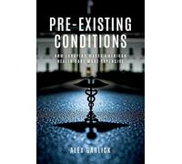Pre-Existing Conditions: How Lobbying Makes American Health Care More Expensive