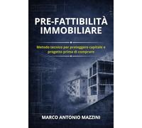 Pre-Fattibilità Immobiliare: Metodo tecnico per proteggere capitale e progetto prima di comprare