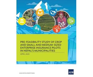 Pre-Feasibility Study of Crop and Small and Medium-Sized Enterprises Insurance Pilots for Nepal's Municipalities