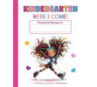 Pre-K Graduation Gift for Girls: Kindergarten, Here I Come! Draw and Write Journal: Structured Pages with Writing Lines and Drawing Boxes