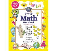 Pre-K Math Workbook for Beginners: Numbers 1-10, Counting, and Shapes: Fun Early Learning Activities for Kids Ages 3-5