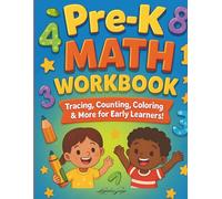 PRE - K MATH WORKBOOK: Tracing, Counting, Coloring & More for Early Learners!