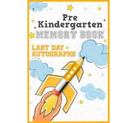Pre-Kindergarten Memory Book Last Day Autographs: A Graduation Keepsake Journal for Students,Teachers, Pre-Kindergarten Graduation Gifts for Girls and boys