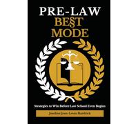 Pre-Law BE§T MODE: Strategies to Win Before Law School Even Begins