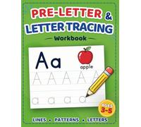 Pre-Letter & Letter Tracing Workbook for Kids Ages 3-5: Progressive Pre-Writing Activities to Build Fine Motor Skills, Pencil Control, Letter Formation, and Early Handwriting Confidence