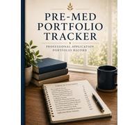 Pre-Med Application Tracker: Track Clinical Hours, Shadowing, Research, Volunteering, Leadership, Awards, Publications, MCAT Progress, and Medical School Application Activities