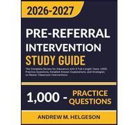 PRE-REFERRAL INTERVENTION STUDY GUIDE 2026-2027: The Complete Review for Educators with 5 Full-Length Tests, 1,000 Practice Questions, Detailed Answer ... Strategies to Master Classroom Interventions