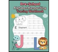 Pre-School Alphabet Handwriting Tracing Workbook: A Handwriting Activity Book to Master ABCs