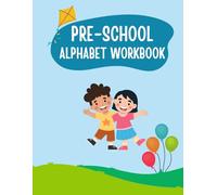 PRE SCHOOL ALPHABET TRACING BOOK - LEARN TO WRITE ALPHABETS, TRACING WORKBOOK FOR AGES 3-5