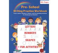 Pre-School Writing Practice Workbook: Trace: Letters, Numbers, Shapes, and Fun matching activities For Kindergarten Students, Ages 3+, Number tracing, Bonus worksheets included for fun learning
