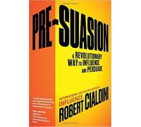 Pre-Suasion Paperback - 26 Sep 2016 by Robert Cialdini (Author)