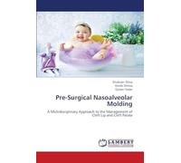Pre-Surgical Nasoalveolar Molding: A Multidisciplinary Approach to the Management of Cleft Lip and Cleft Palate