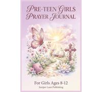 Pre-Teen Girls Prayer Journal: Daily Prayers, Sermon Notes & Scripture Notes for Girls Ages 8-12 - 170 Guided Pages for Spiritual Growth