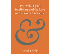 Pre-web Digital Publishing and the Lore of Electronic Literature