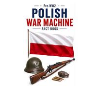 Pre-WW2 Polish War Machine Fact Book