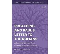 Preaching and Paul's Letter to the Romans: A Commentary on Paul and the Arrogant Gentiles