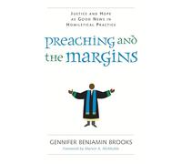 Preaching and the Margins: Justice and Hope As Good News in Homiletical Practice