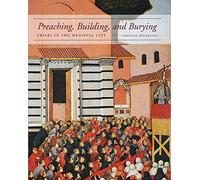 Preaching, Building, and Burying: Friars and the Medieval City