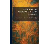Preaching in Medieval England: An Introduction to Sermon Manuscripts of the Period C. 1350-1450