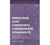 Preaching that Confronts Confederate Monuments: Religion, Anti-Racism, and United States Politics