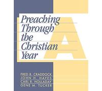Preaching Through the Christian Year: Year A : A Comprehensive Commentary on the Lectionary