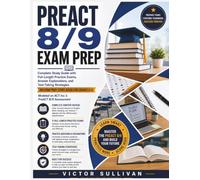PREACT 8/9 EXAM PREP: Complete Study Guide with Full-Length Practice Exams, Answer Explanations, and Test-Taking Strategies