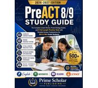 PreACT 8/9 STUDY GUIDE 2026 - 2027 Edition: A Comprehensive Study Guide Featuring Complete Content Review, Proven Strategy Systems, 5 Full-Length ... and Expert Tips for 8th & 9th Grade Students