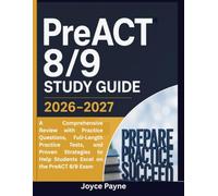 PreACT 8/9 STUDY GUIDE: A Comprehensive Review with Practice Questions, Full-Length Practice Tests, and Proven Strategies to Help Students Excel on the PreACT 8/9
