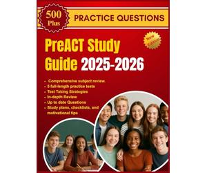 PreACT Study Guide 2025-2026: Comprehensive Prep for 8th 9th and 10th Graders, 500+ Practice Questions, Detailed Answer Explanations, and Proven Strategies to Boost ACT Readiness