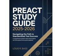 PreACT Study Guide 2025-2026: Navigating the Path to Standardized Test Success, A Comprehensive Guide for High School Students With 1000 Questions and Answers Explained