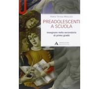Preadolescenti a scuola. Insegnare nella secondaria di primo grado [Paperback] M