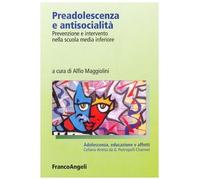 Preadolescenza e antisocialità. Prevenzione e intervento nella scuola media inferiore