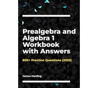 Prealgebra and Algebra 1 Workbook with Answers: 800+ Practice Questions (2025)