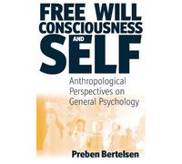 Preben Bertelsen Free Will, Consciousness and Self (Tascabile)
