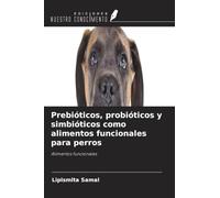 Prebióticos, probióticos y simbióticos como alimentos funcionales para perros: Alimentos funcionales