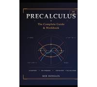 Precalculus: The Complete Guide & Workbook: For High School & College Students Preparing for AP Calculus AB/BC, SAT, and ACT