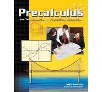 Precalculus with Trigonometry and Analytical Geometry - Abeka 12th Grade 12 Highschool Mathematics Student Work Text