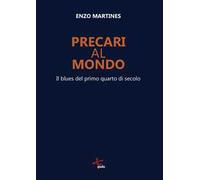 Precari al mondo. Il blues del primo quarto di secolo