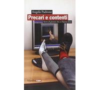 Precari e contenti. Storie di giovani che ce l'hanno fatta