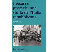 Precari e precarie: una storia dell'Italia repubblicana